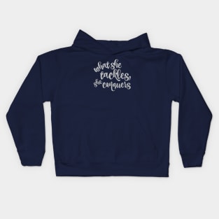 What she tackles, she conquers. Kids Hoodie